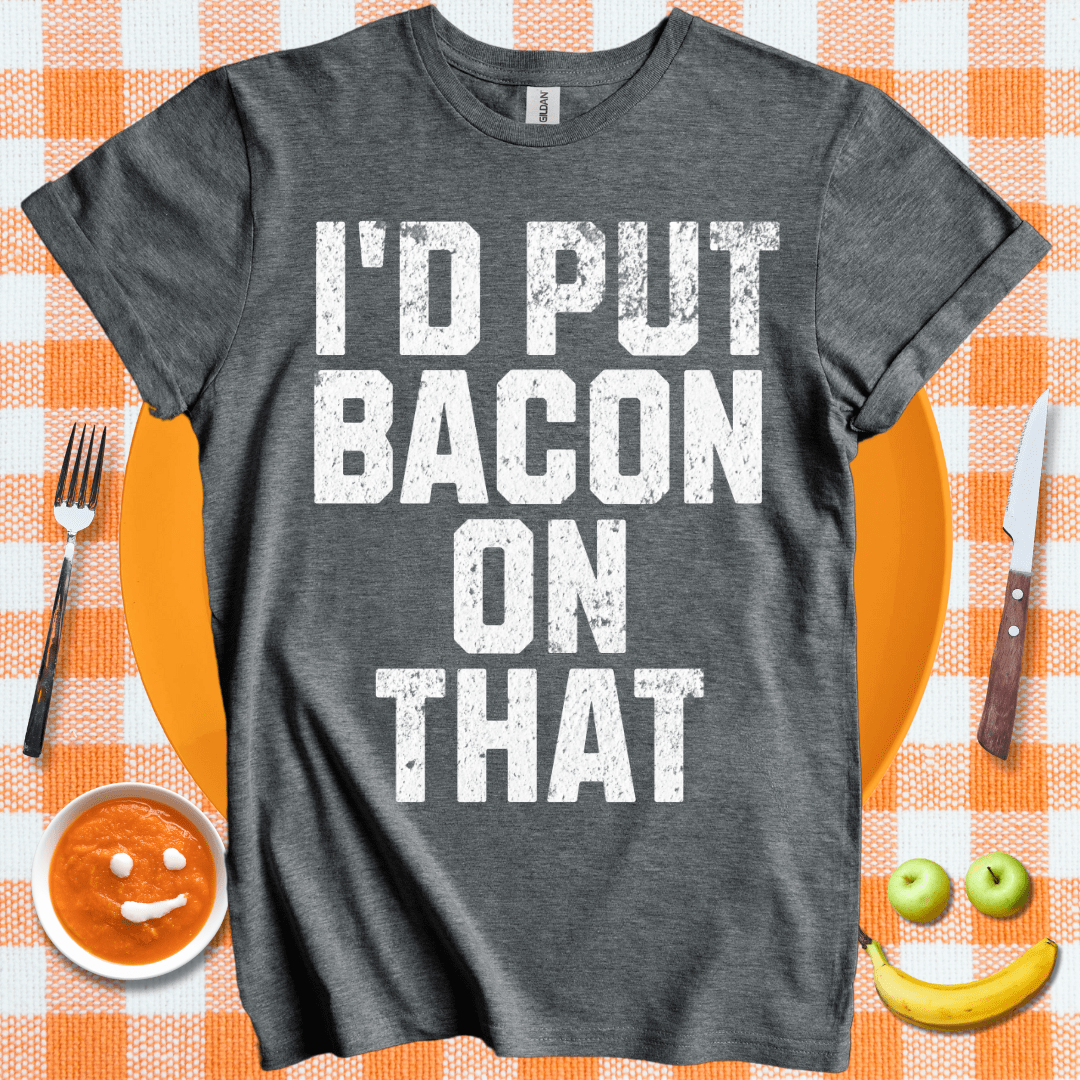 Put Bacon