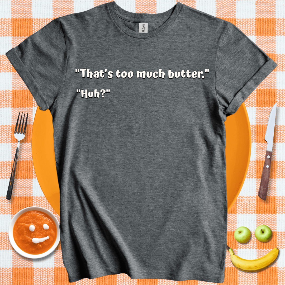 Too Much Butter
