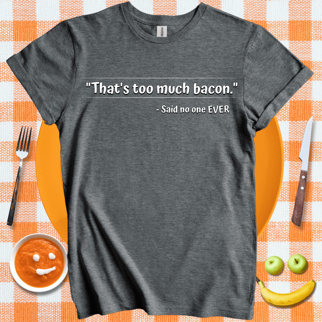 Too Much Bacon