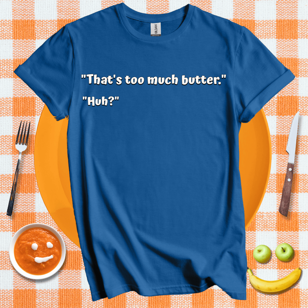 Too Much Butter