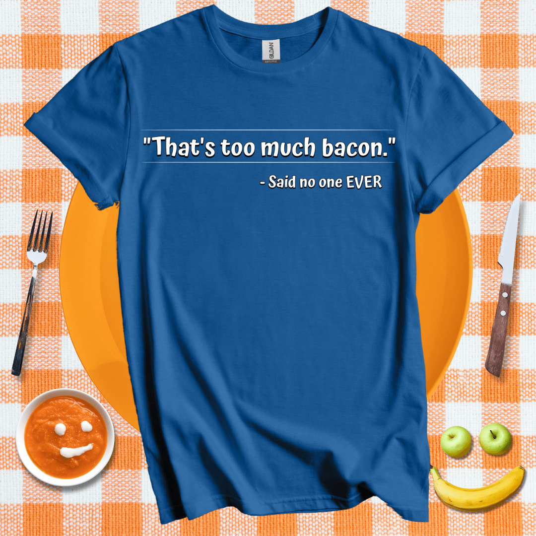 Too Much Bacon