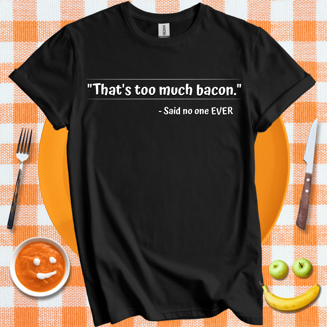 Too Much Bacon