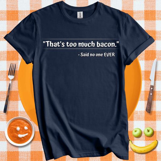 Too Much Bacon